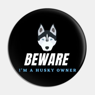 Warning of a Husky Owner Pin