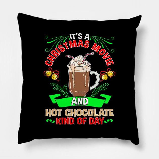 Its A Christmas Movie and Hot Chocolate Kind Of Day Pillow by SoCoolDesigns