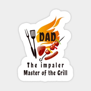 dad the impaler master of the grill Magnet