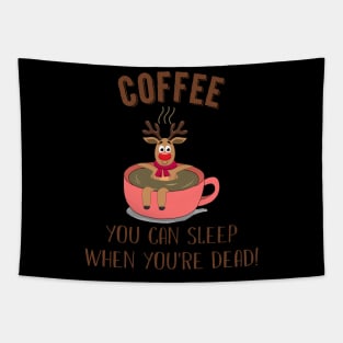 You Can Sleep When You_re Dead Coffee Rudolph Tapestry