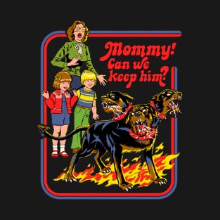 Mommy! Can We Keep Him T-Shirt