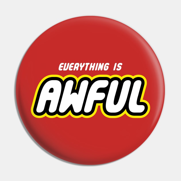 Everything is Awful Pin by harebrained