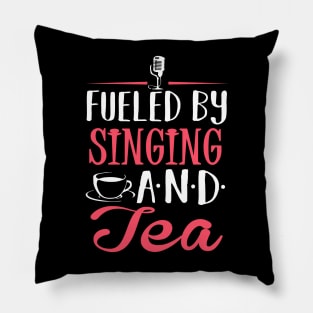 Fueled by Singing and Tea Pillow