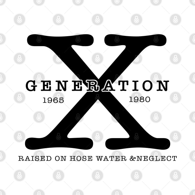 Generation X 1965 1980 Raised On Hose Water & Neglect by KC Crafts & Creations