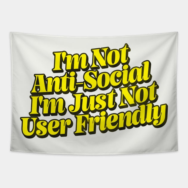 I'm Not Anti-Social - I'm Just Not User Friendly Tapestry by DankFutura