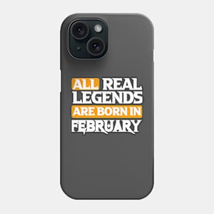 All Real Legends Are Born In February Phone Case