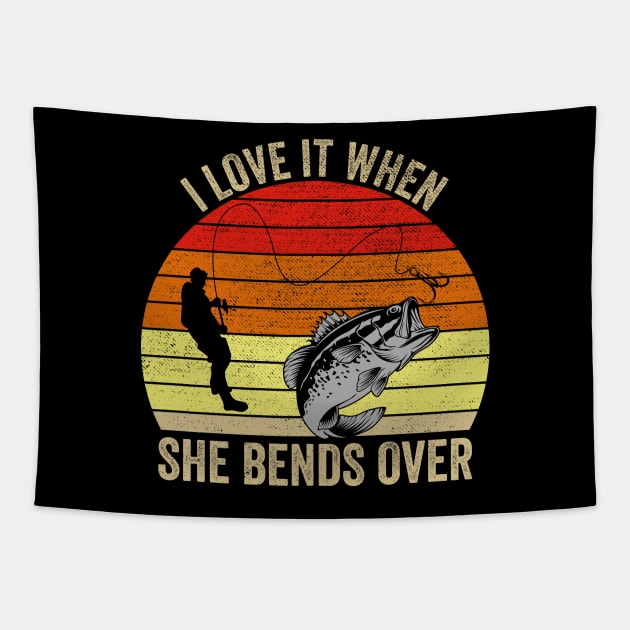 I Love It When She Bends Over Funny Fishing Tapestry by DragonTees