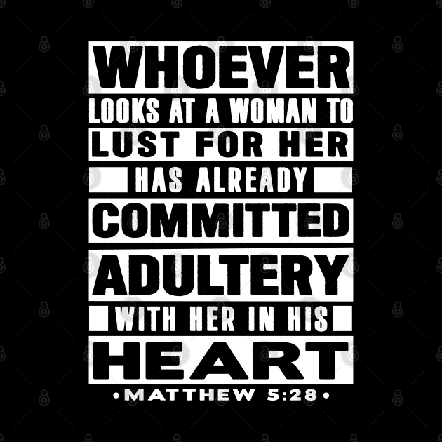 Matthew 5:28 Whoever Looks At A Woman To Lust For Her Has Already Committed Adultery by Plushism