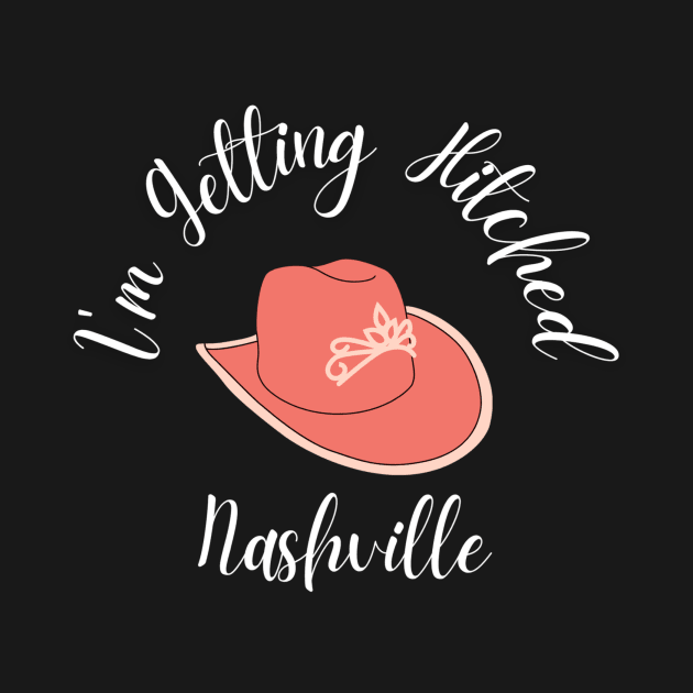 I'm Getting Hitched Nashville White by Fun Stuff on Shirts