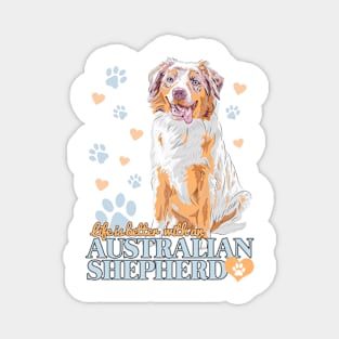 Life is Better with an Australian Shepherd! Especially for Aussie Dog Lovers! Magnet