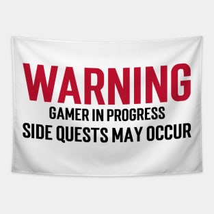 Warning: Gamer in progress. Side quests may occur. Tapestry