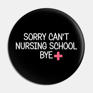 Sorry Can't Nursing School Bye Future Nurse Gift Funny Nurse Pin