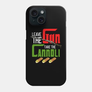 Leave The Gun Take The Cannoli Phone Case