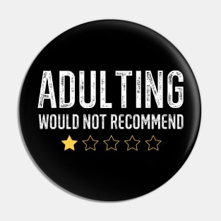 Adulting Would Not Recommend Pin