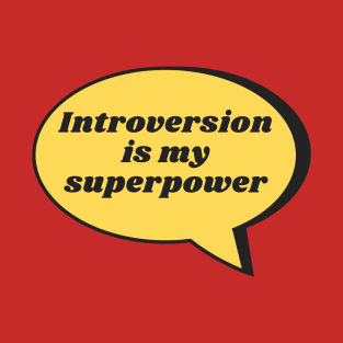 Introversion is my superpower T-Shirt