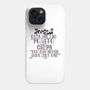 Cats are like potato chips. Phone Case