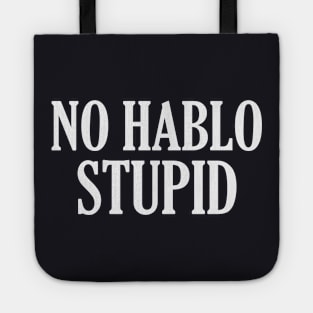 No Hablo Stupid Tote