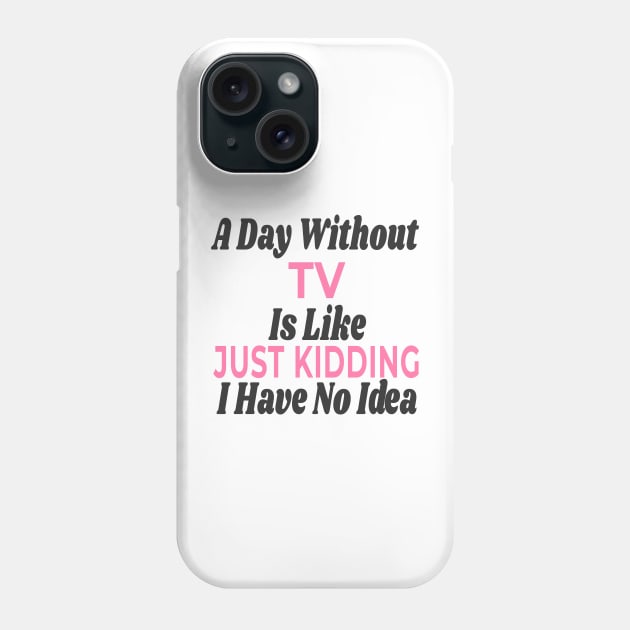 A Day Without - TV Phone Case by Novelty-art