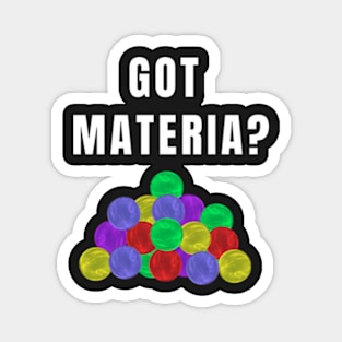 Got Materia? Magnet