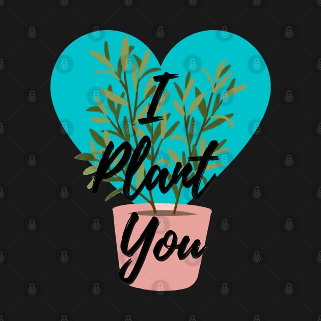 I PLANT YOU NATURE LOVER GARDENING TREE DESIGN by Donzqo