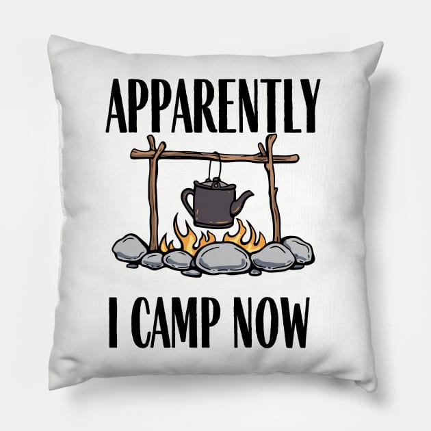 Apparently I camp now Funny Camping Quote Pillow by Grun illustration 