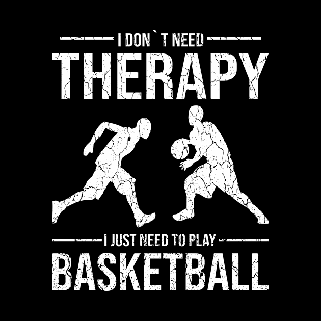 I don´t need therapy i just need to play basketball gift idea by POS