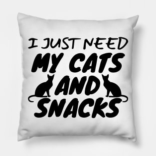 I Just Need My Cats And Snacks Pillow