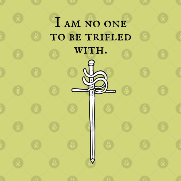 The Princess Bride/I am no one to be trifled with by Said with wit