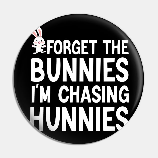 Forget The Bunnies I'm Chasing Hunnies Pin by Crayoon