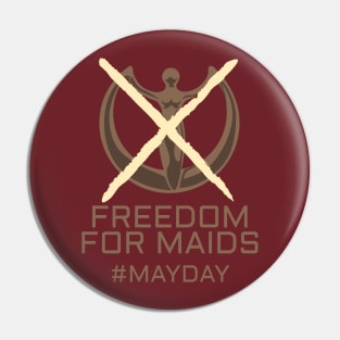 Freedom for maids #mayday Pin