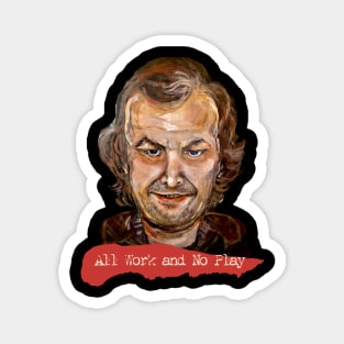 All Work No Play Jack Torrance Magnet