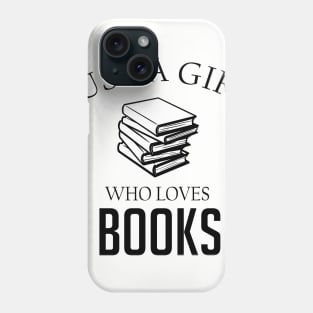 Just a girl who loves books Phone Case