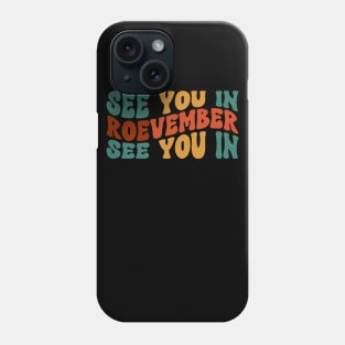 See You in Roevember Phone Case