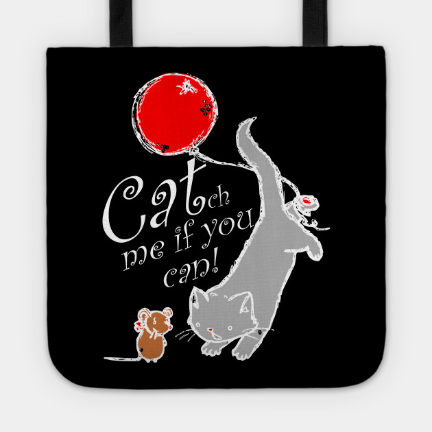 Cat Catch Mouse Funny Saying Funny Cat Quotes Tote Teepublic