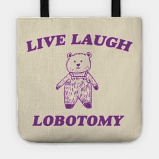 Live Laugh Lobotomy - Unisex Tee, Vintage Drawing T Shirt, Cartoon Meme Shirt, Sarcastic Tee Shirt, Unisex Tote