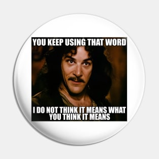 The Princess Bride You Keep Using That Word Pin