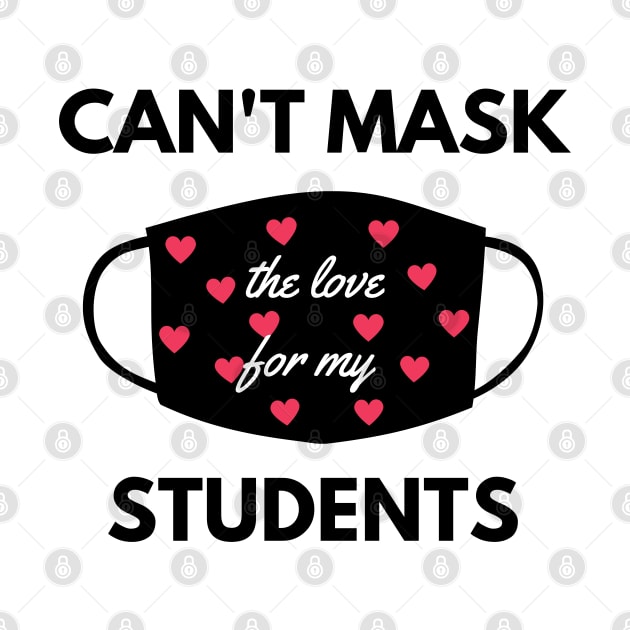 Can't mask the love for my students back to school teacher by Petalprints