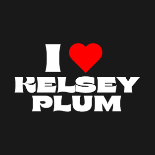 I Love Kelsey Plum T-Shirt