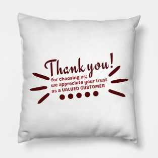 Customer appreciation for valued customer Pillow