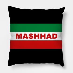 Mashhad City in Iranian Flag Colors Pillow