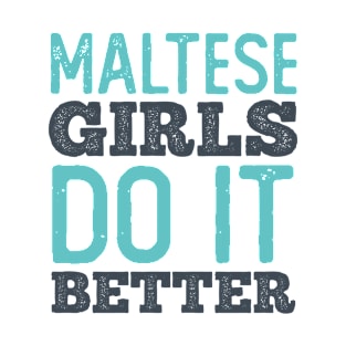 Maltese Girls Do It Better T-Shirt