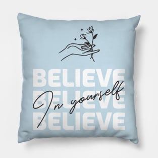 Believe In Yourself / Motivation Design Pillow