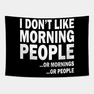 I don't like morning people or mornings or people Tapestry