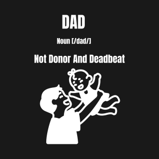 Dad Not Deadbeat White letter T-Shirt