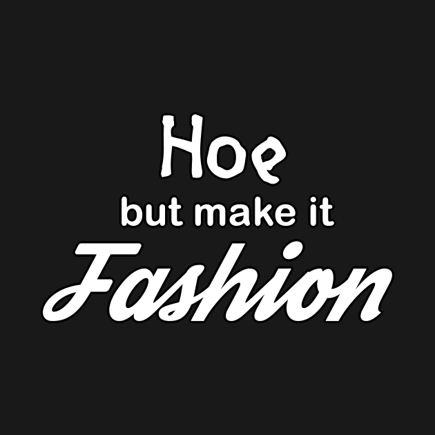 HOE but make it FASHION by Taversia