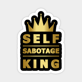 Self Sabotage King Magnet