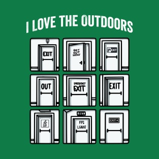 I Love The Outdoors totally sarcastic visual pun T-Shirt