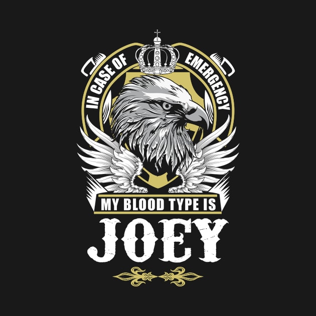 Joey Name T Shirt - In Case Of Emergency My Blood Type Is Joey Gift Item by AlyssiaAntonio7529