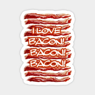 I Love Bacon Bacon Bacon Magnet