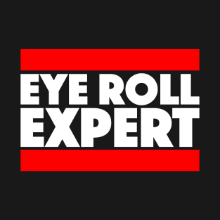 Eye Roll Expert T-Shirt